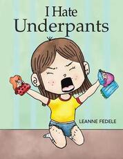 Libro in inglese I Hate Underpants Leanne Fedele