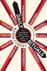 Libro in inglese Daily Rituals: How Great Minds Make Time, Find Inspiration, and Get to Work Mason Currey