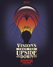 Libro in inglese Visions from the Upside Down: A Stranger Things Art Book