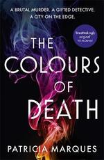 Libro in inglese The Colours of Death: A gripping crime novel set in the heart of Lisbon Patricia Marques
