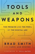 Libro in inglese Tools and Weapons: The first book by Microsoft CLO Brad Smith, exploring the biggest questions facing humanity about tech Brad Smith Carol Ann Browne