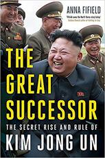 Libro in inglese The Great Successor: The Secret Rise and Rule of Kim Jong Un Anna Fifield