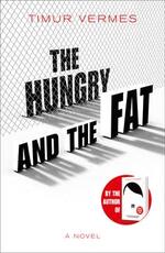 Libro in inglese The Hungry and the Fat: A bold new satire by the author of LOOK WHO'S BACK Timur Vermes