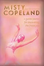 Libro in inglese Your Life in Motion: A Guided Journal for Discovering the Fire in You Misty Copeland