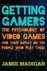 Libro in inglese Getting Gamers: The Psychology of Video Games and Their Impact on the People who Play Them Jamie Madigan