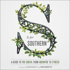 Libro in inglese S Is for Southern: A Guide to the South, from Absinthe to Zydeco David Dibenedetto Editors Of Garden and Gun Editors Of Garden & Gun