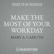 Libro in inglese Make the Most of Your Workday: Be More Productive, Engaged, and Satisfied as You Conquer the Chaos at Work Mary A Camuto