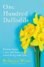 Libro in inglese One Hundred Daffodils: Finding Beauty, Grace, and Meaning When Things Fall Apart Rebecca Winn