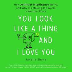 Libro in inglese You Look Like a Thing and I Love You: How Artificial Intelligence Works and Why It's Making the World a Weirder Place Janelle Shane