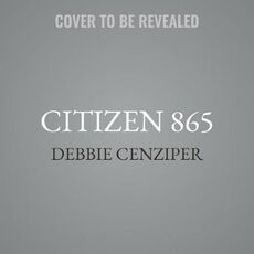 Libro in inglese Citizen 865: The Hunt for Hitler's Hidden Soldiers in America Debbie Cenziper