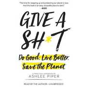 Libro in inglese Give a Sh*t: Do Good. Live Better. Save the Planet. Ashlee Piper