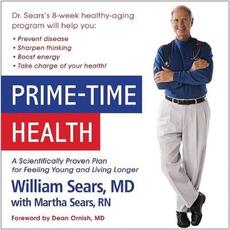 Libro in inglese Prime-Time Health Lib/E: A Scientifically Proven Plan for Feeling Young and Living Longer William Sears MD
