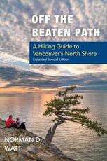 Libro in inglese Off the Beaten Path: A Hiking Guide to Vancouver's North Shore Norman Watt