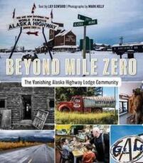 Libro in inglese Beyond Mile Zero: The Vanishing Alaska Highway Lodge Community Lily Gontard