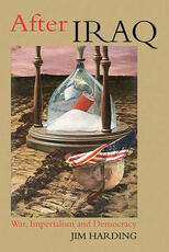 Libro in inglese After Iraq: War, Imperialism and Democracy Jim Harding