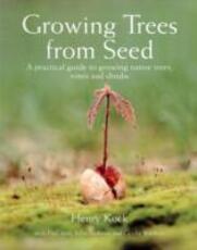Libro in inglese Growing Trees from Seed: A Practical Guide to Growing Trees, Vines and Shrubs Henry Kock