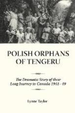 Libro in inglese Polish Orphans of Tengeru: The Dramatic Story of Their Long Journey to Canada 1941-49 Lynne Taylor