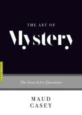 Libro in inglese The Art of Mystery: The Search for Questions Maud Casey