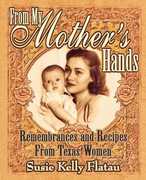 Libro in inglese From My Mother's Hands: Remembrances and Recipes from Texas Women Susie Kelly Flatau