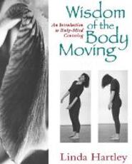 Libro in inglese Wisdom of the Body Moving: An Introduction to Body-Mind Centering Linda Hartley