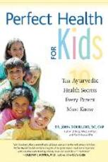 Libro in inglese Perfect Health for Kids: Ten Ayurvedic Health Secrets Every Parent Must Know John Douillard