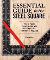 Libro in inglese Essential Guide to the Steel Square: How to Figure Everything Out with One Simple Tool, No Batteries Required Ken Horner
