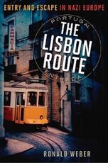 Libro in inglese The Lisbon Route: Entry and Escape in Nazi Europe Ronald Weber