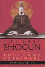Libro in inglese Last Shogun: The Life Of Tokugawa Yoshinobu Ryotaro Shiba