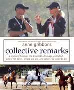 Libro in inglese Collective Remarks: A Journey Through the American Dressage Evolution: Where It's Been, Where We Are, and Where We Need to Be Anne Gribbons
