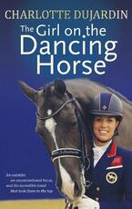 Libro in inglese The Girl on the Dancing Horse: Charlotte Dujardin and Valegro Charlotte Dujardin