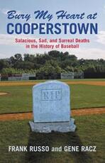 Libro in inglese Bury My Heart at Cooperstown: Salacious, Sad, and Surreal Deaths in the History of Baseball Frank Russo Gene Racz
