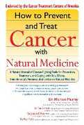 Libro in inglese How to Prevent and Treat Cancer with Natural Medicine: A Natural Arsenal of Disease Fighting Tools for Prevention, Treatment and Coping with Side Effects Michael T. Murray Tim Birdsall Joseph E. Pizzorno