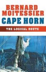 Libro in inglese Cape Horn: The Logical Route: 14,216 Miles Without a Port of Call Bernard Moitessier
