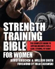 Libro in inglese Strength Training Bible For Women: The Complete Guide to Lifting Weights for a Lean, Strong, Fit Body William Smith David Kirschen Julia Ladewski