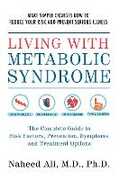 Libro in inglese Living With Metabolic Syndrome: The Complete Guide to Risk Factors, Prevention, Symptoms and Treatment Options Naheed S. Ali