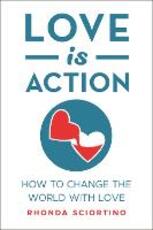 Libro in inglese Love Is Action: How to Change the World with Love Rhonda Sciortino