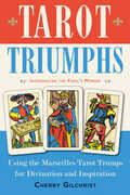 Libro in inglese Tarot Triumphs: Using the Marseilles Tarot Trumps for Divination and Inspiration Cherry Gilchrist