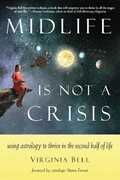 Libro in inglese Midlife is Not a Crisis: Using Astrology to Thrive in the Second Half of Life Virginia Bell