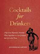Libro in inglese Cocktails for Drinkers: Not-Even-Remotely-Artisanal, Three-Ingredient-or-Less Cocktails that Get to the Point Jennifer McCartney