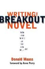 Libro in inglese Writing the Breakout Novel: Winning Advice from a Top Agent and His Best-selling Client Donald Maass