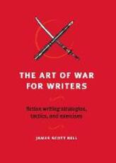 Libro in inglese The Art of War for Writers: Fiction Writing Strategies, Tactics, and Exercises James Scott Bell