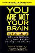 Libro in inglese You Are Not Your Brain: The 4-Step Solution for Changing Bad Habits, Ending Unhealthy Thinking, and Taking Control of Your Life Jeffrey M. Schwartz Rebecca Gladding