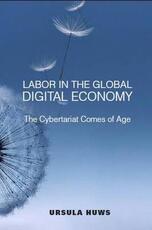 Libro in inglese Labor in the Global Digital Economy: The Cybertariat Comes of Age Ursula Huws
