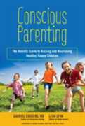 Libro in inglese Conscious Parenting: The Holistic Guide to Raising Joyful and Happy Children Gabriel M.D. Cousens