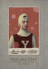 Libro in inglese Now And Then: The Cabinet Card Paintings of Alex Gross Alex Gross