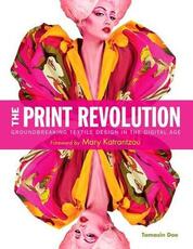 Libro in inglese The Print Revolution: Groundbreaking Textile Design in the Digital Age Tamasin Doe