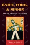 Libro in inglese Knife, Fork and Spoon: Eating Around the World Charles H. Baker