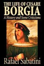 Libro in inglese The Life of Cesare Borgia by Rafael Sabatini, Biography & Autobiography, Historical Rafael Sabatini