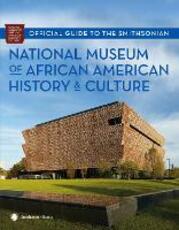 Libro in inglese Official Guide to the Smithsonian National Museum of African American History and Culture National Museum of African American History and