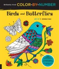 Libro in inglese Brilliantly Vivid Color-by-Number: Birds and Butterflies: Guided coloring for creative relaxation--30 original designs + 4 full-color bonus prints--Easy tear-out pages for framing F. Sehnaz Bac